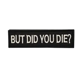 But did you die? - Velcro Patch